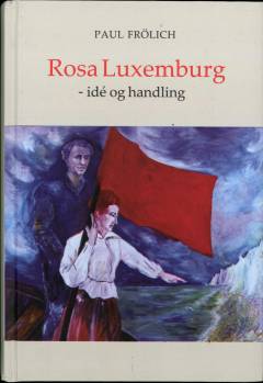 Rosa Luxemburg - idé og handling