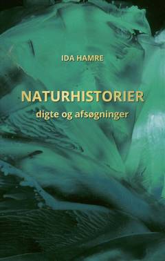 Naturhistorier : digte og afsøgninger