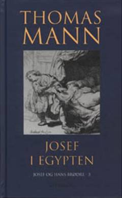 Josef og hans brødre. 3 : Josef i Egypten