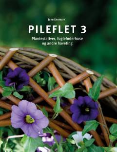 Pileflet. 3 : Plantestativer, fuglefoderhuse og andre haveting