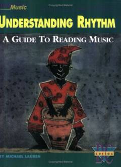 Understanding rhythm : a guide to reading music