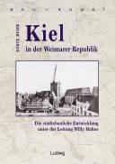 Kiel in der Weimarer Republik : die städtebauliche Entwicklung unter der Leitung Willy Hahns