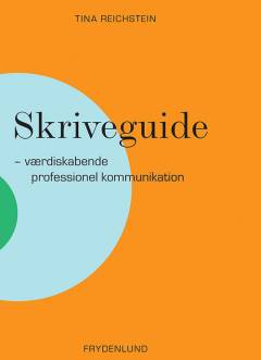 Skriveguide : værdiskabende professionel kommunikation
