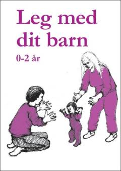 Leg med dit barn. 0-2 år