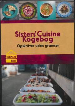 Sisters' cuisine kogebog : opskrifter uden grænser