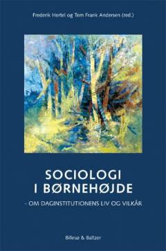 Sociologi i børnehøjde : om daginstitutionens liv og vilkår