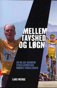 Mellem tavshed og løgn : en rejse gennem cykelsportens mørke virkelighed