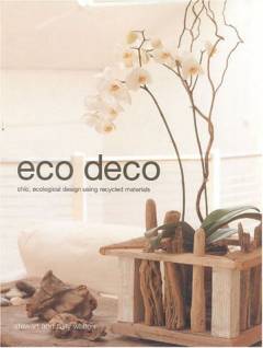Eco deco : chic, ecological design using recycled materials