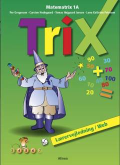 Trix : matematrix 1A, elevbog/web -- Lærervejledning/web