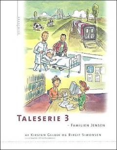 Taleserie 3 : familien Jensen : om hospital, arbejde, transport/landbrug : navneord, repetition af verber