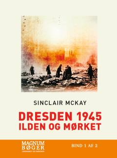 Dresden 1945 : ilden og mørket. Bind 2 (Stor skrift)