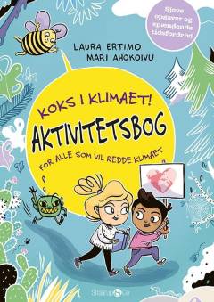 Aktivitetsbog for alle som vil redde klimaet : koks i klimaet!