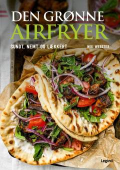 Den grønne airfryer : sundt, nemt og lækkert