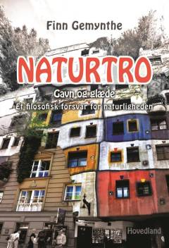 Naturtro : gavn og glæde : et filosofisk forsvar for naturligheden