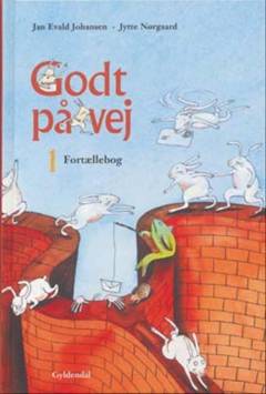 Godt på vej 1 : læsebog -- Fortællebog