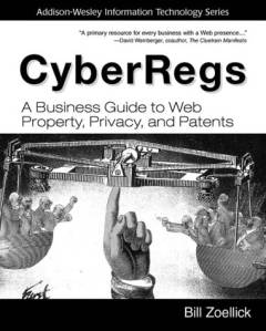 CyberRegs : a business guide to Web property, privacy, and patents