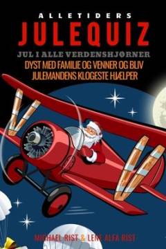 Alletiders julequiz : jul i alle verdenshjørner : dyst med familie og venner og bliv julemandens klogeste hjælper