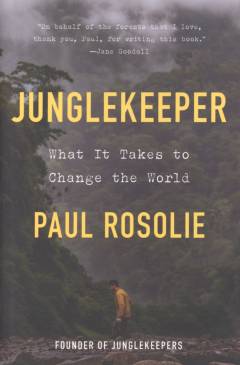 Junglekeeper : what it takes to change the world