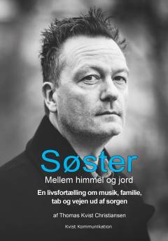 Søster mellem himmel og jord : en livsfortælling om musik, familie, tab og vejen ud af sorgen