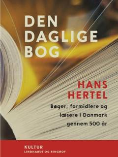 Den daglige bog : bøger, formidlere og læsere i Danmark gennem 500 år