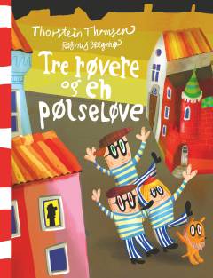 Tre røvere og en pølseløve