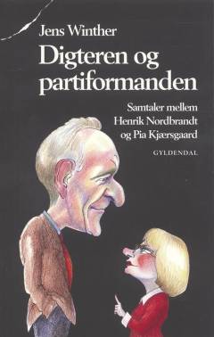 Digteren og partiformanden : samtaler mellem Henrik Nordbrandt og Pia Kjærsgaard
