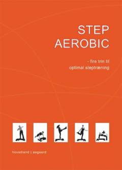Step aerobic : fire trin til optimal steptræning