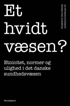 Et hvidt væsen? : etnicitet, normer og ulighed i det danske sundhedsvæsen