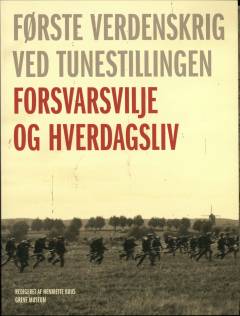 Første verdenskrig ved Tunestillingen : forsvarsvilje og hverdagsliv