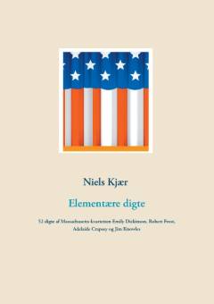 Elementære digte : 52 digte af Massachusetts-kvartetten Emily Dickinson, Robert Frost, Adelaide Crapsey og Jim Knowles