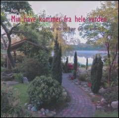 Min have kommer fra hele verden : fotobog om en have der er anderledes