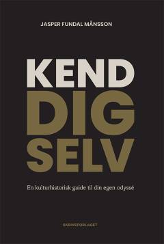 Kend dig selv : en kulturhistorisk guide til din egen odyssé