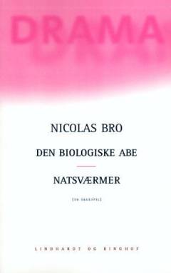 Den biologiske abe & Natsværmer : to skuespil