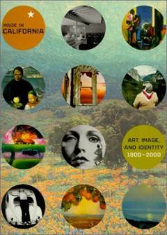 Made in California : art, image and identity 1900-2000
