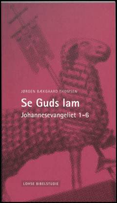 Se Guds lam : Johannesevangeliet 1-6
