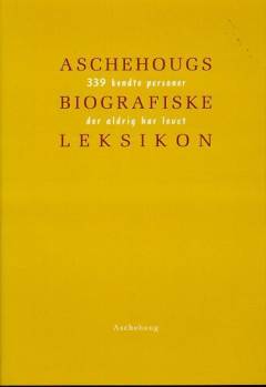 Aschehougs biografiske leksikon : 339 kendte personer der aldrig har levet