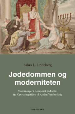 Jødedommen og moderniteten : strømninger i europæisk jødedom fra Oplysningstiden til Anden Verdenskrig