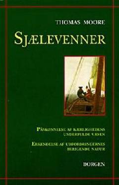Sjælevenner : påskønnelse af kærlighedens underfulde væsen : erkendelse af udfordringernes berigende natur