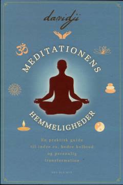 Meditationens hemmeligheder : en praktisk guide til indre ro, bedre helbred og personlig tranformation