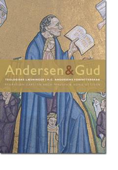 Andersen & Gud : teologiske læsninger i H.C. Andersens forfatterskab