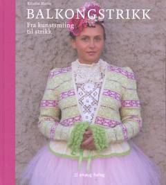 Balkongstrikk : fra kunstsmiing til strikk