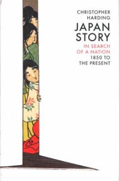 Japan story : in search of a nation, 1850 to the present