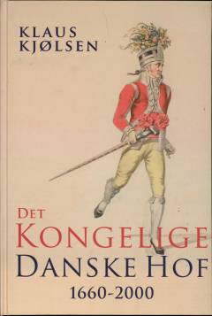 Det kongelige danske hof 1660-2000 : en forvaltningshistorisk oversigt
