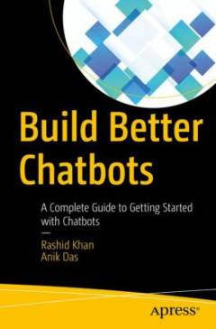 Build better chatbots : a complete guide to getting started with chatbots