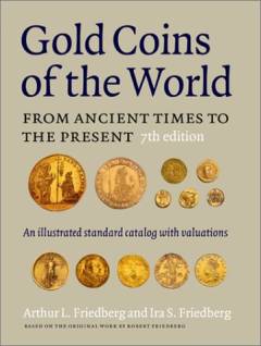 Gold coins of the world : from ancient times to the present : an illustrated standard catalogue with valuations