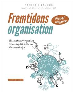 Fremtidens organisation : en illustreret vejledning til meningsfulde former for samarbejde