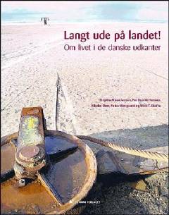 Langt ude på landet! : om livet i de danske udkanter