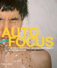Auto focus : the self-portrait in contemporary photography