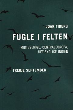 Fugle i felten : Midtsverige, Centraleuropa, det sydlige Indien