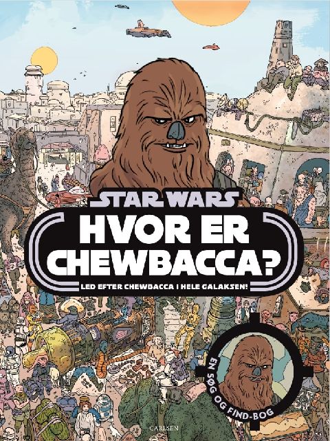 Star wars - hvor er Chewbacca? : led efter Chewbacca i hele galaksen!